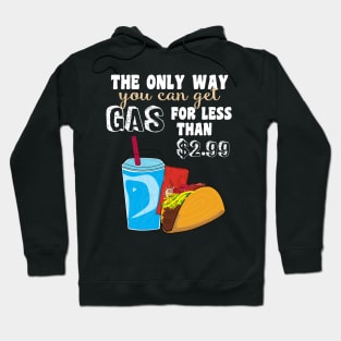 Cheap Gas - Funny Taco Lover Design Hoodie